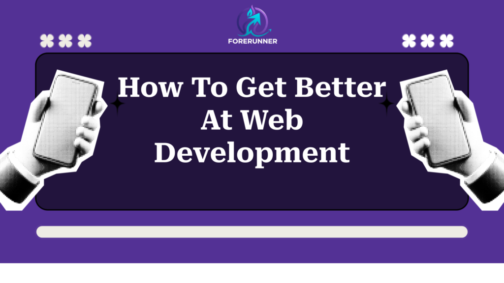 How To Get Better At Web Development