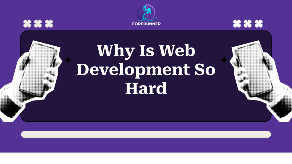 Why Is Web Development So Hard