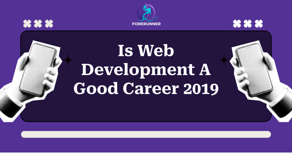 Is Web Development A Good Career 2019