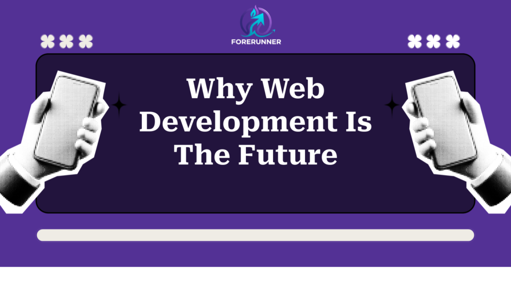 Why Web Development Is The Future