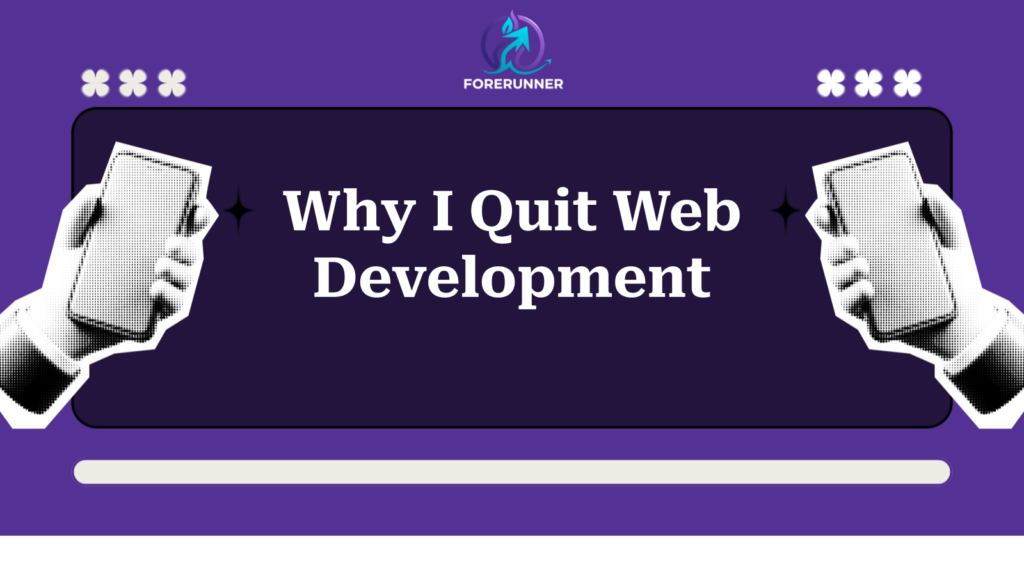 Why I Quit Web Development