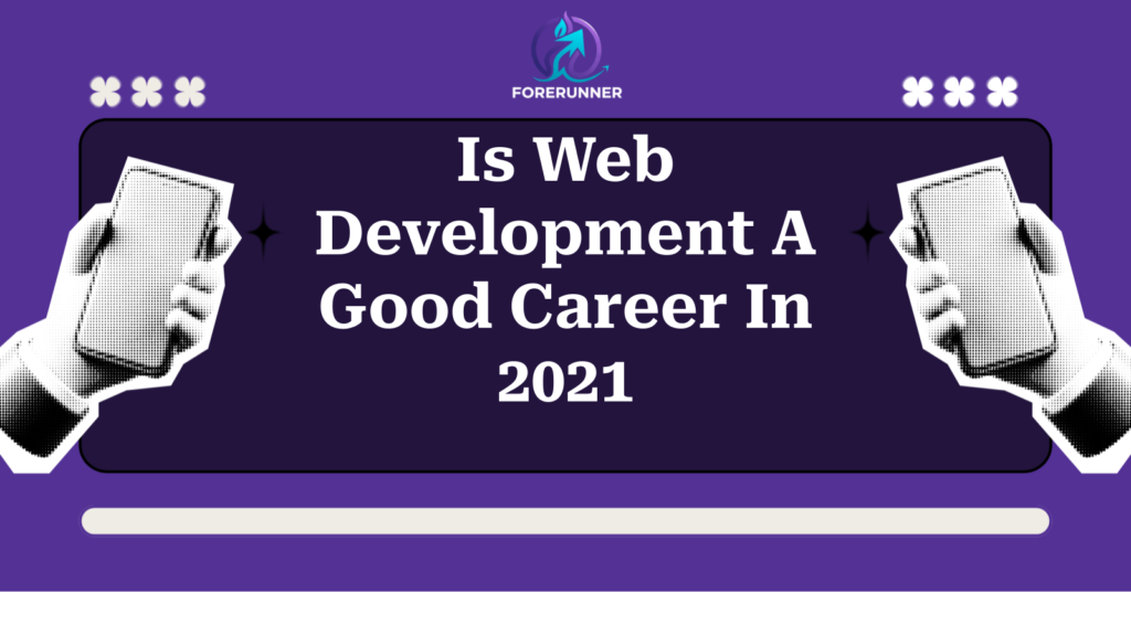 Is Web Development A Good Career In 2021