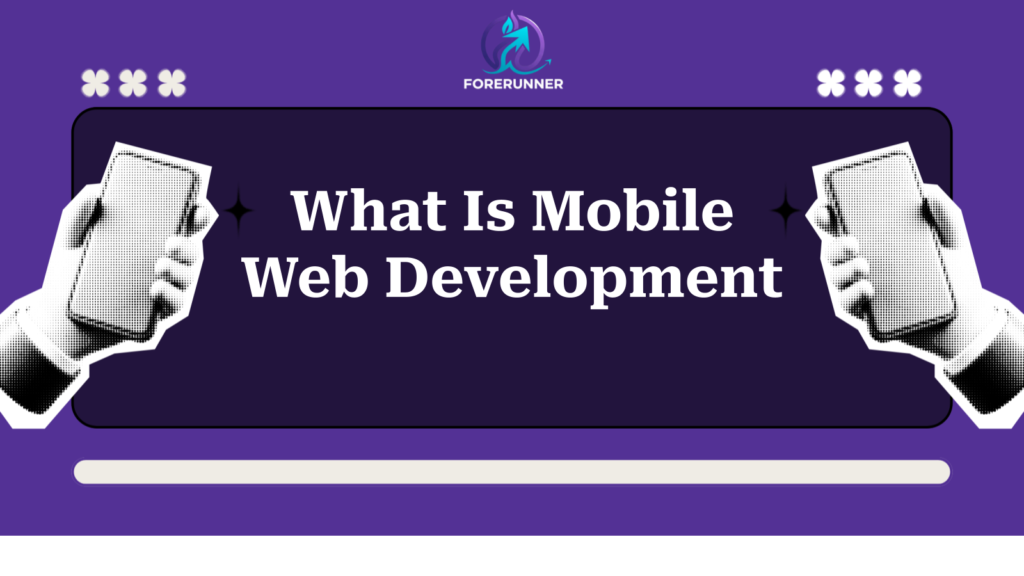 What Is Mobile Web Development