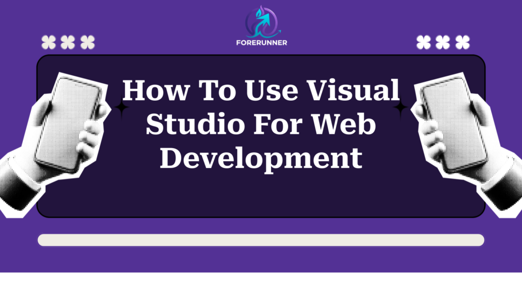 How To Use Visual Studio For Web Development
