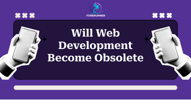 Will Web Development Become Obsolete