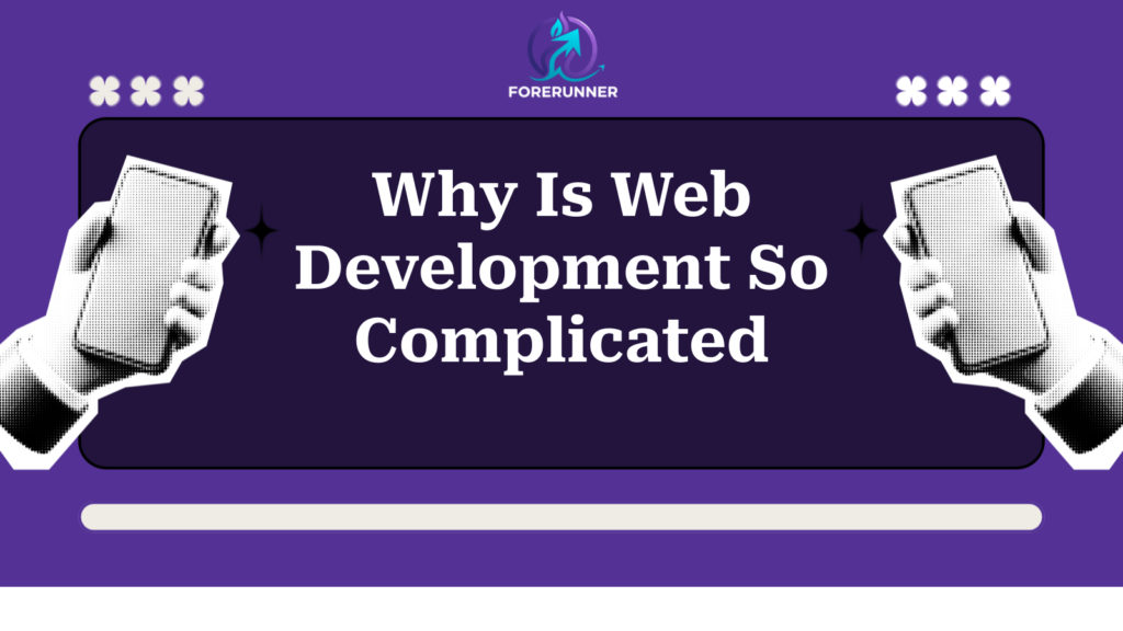 Why Is Web Development So Complicated
